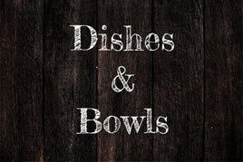 Dishes/Bowls